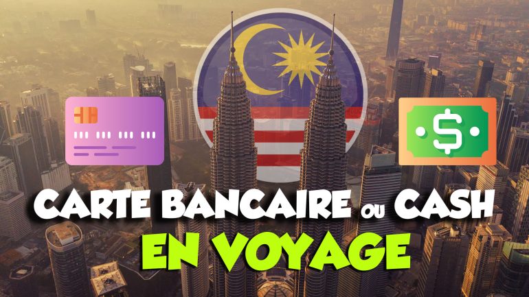 Carte bancaire ou espèces cash voyage Malaisie